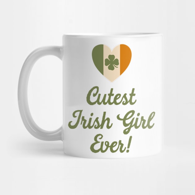 Cutest Irish Girl Ever by MessageOnApparel